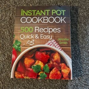 Instant Pot Cookbook - 500 Quick & Easy Recipes Jennifer Smith 2018